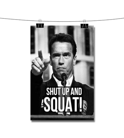 Arnold Schwarzenegger Quotes Shut Up And Squat Poster Wall Decor