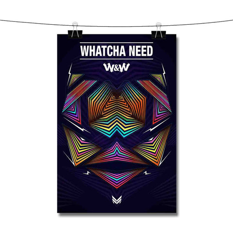 W&W Whatcha Need Poster Wall Décor